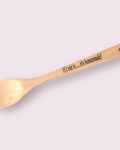 Wooden Spoon - If I stir it...it's homemade!